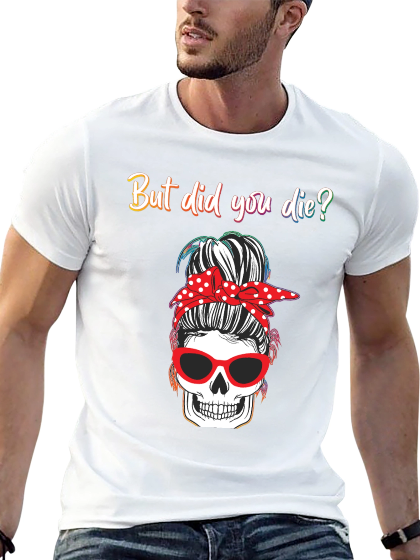 But Did You Die? Skull Messy Bun Graphic Tee