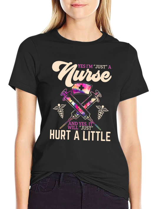 Nurse T-Shirt: Yes Im Just A Nurse Hurt A Little