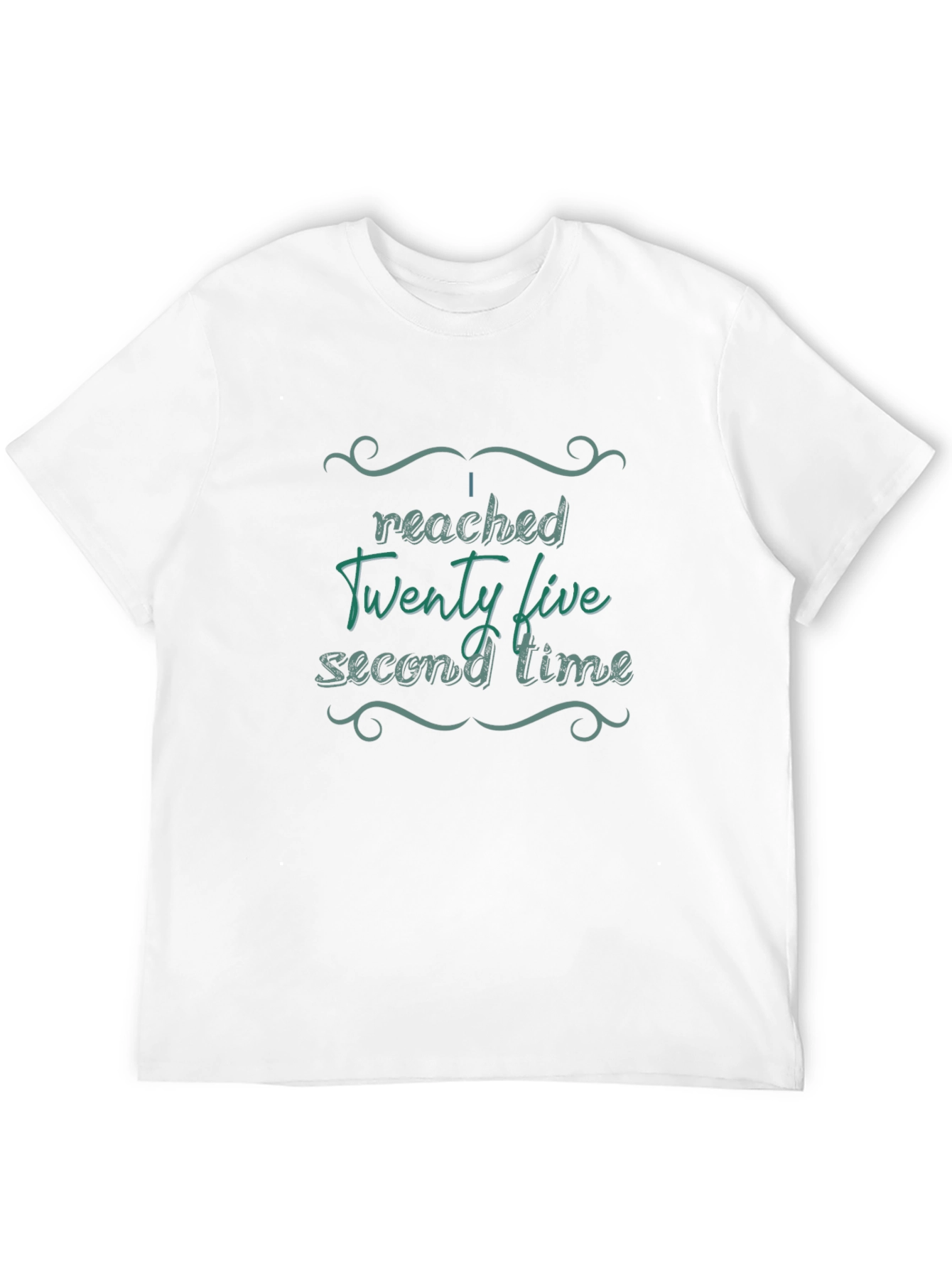 I Reached Twenty Five Second Time Novelty T-Shirt