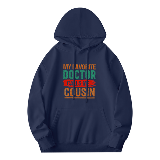 My Favorite Doctor Cousin Hoodie, Casual Soft Loungewear