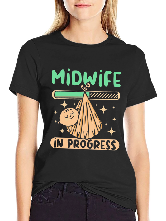 Midwife In Progress Funny Graphic T-Shirt