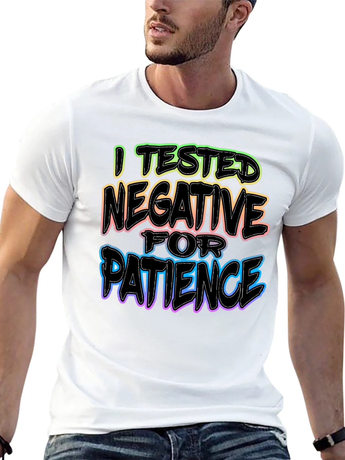 I Tested Negative for Patience T-Shirt