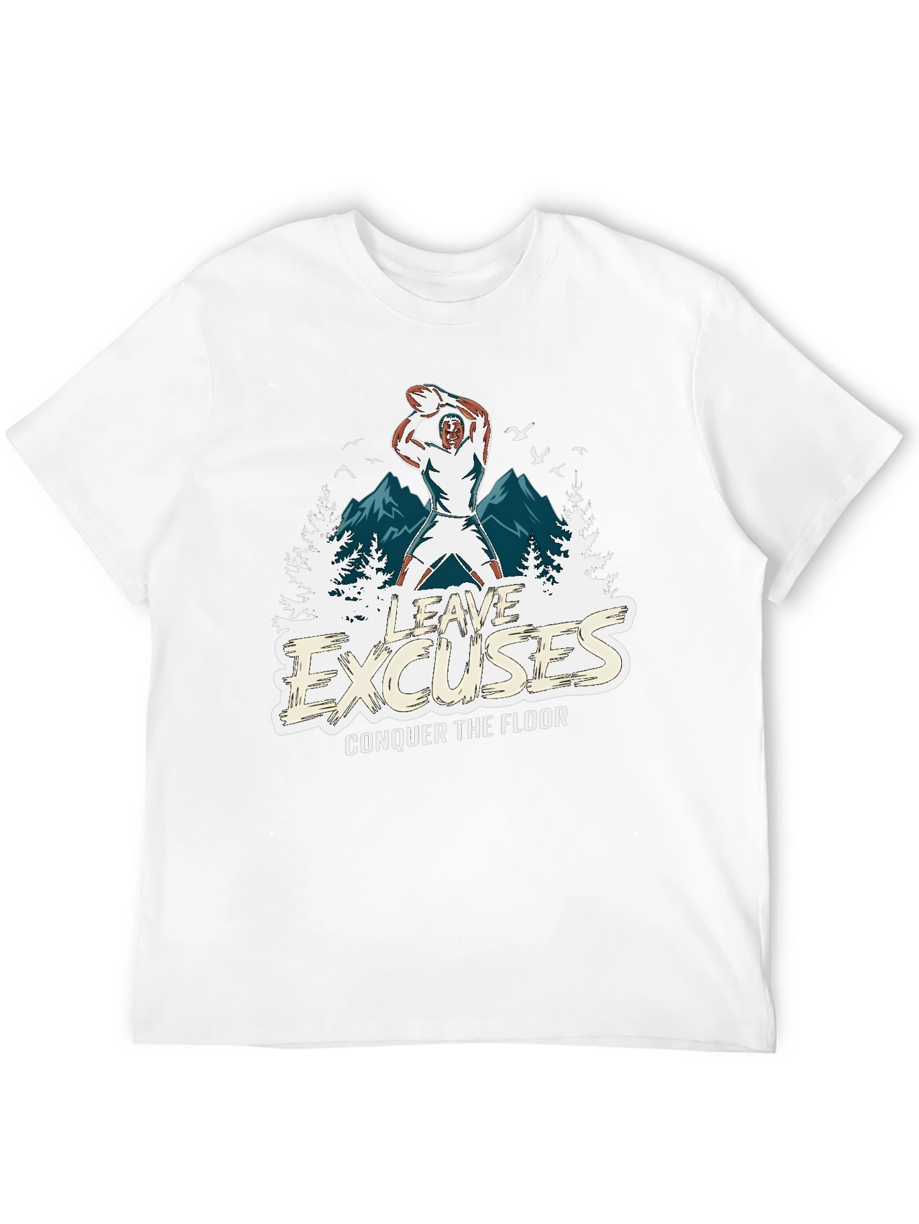 Leave Excuses T-Shirt