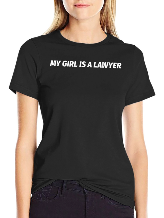My Girl Is A Lawyer - Novelty Graphic T-Shirt