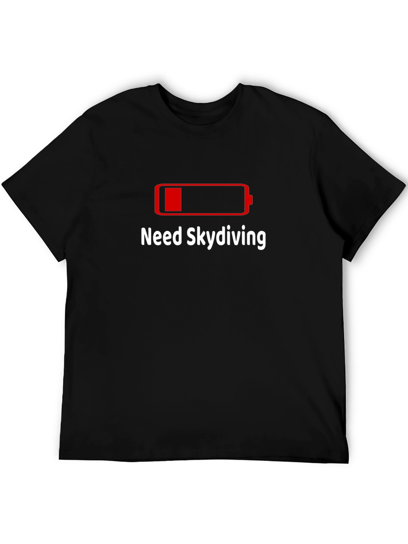Need Skydiving T-Shirt - Low Battery Design