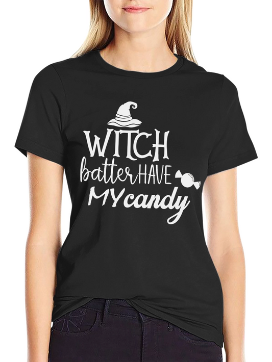 Witch Better Have My Candy Halloween T-Shirt