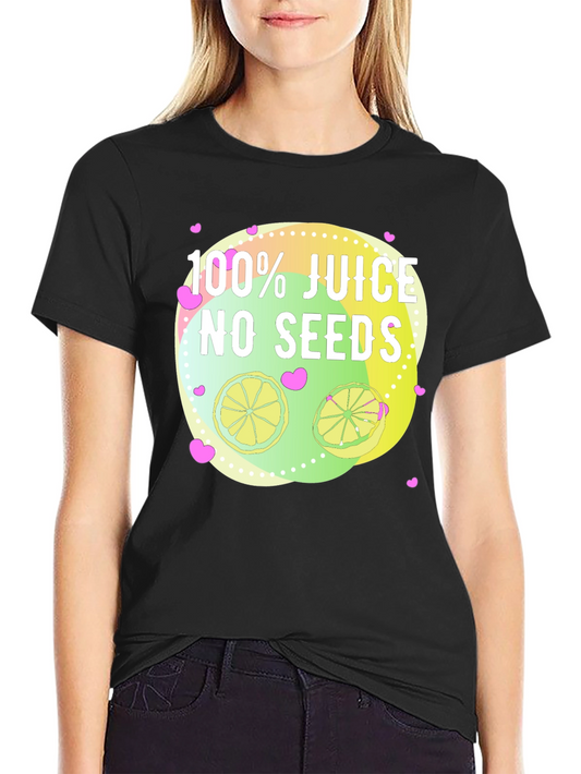 100% Juice No Seeds T-Shirt Citrus Lover Tee