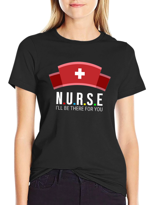 Nurse T-Shirt - Ill Be There For You