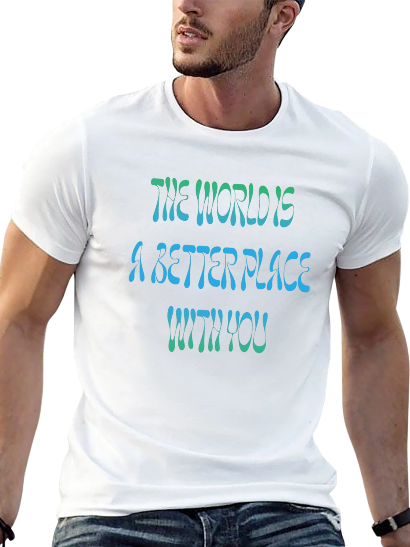 The World is a Better Place T-Shirt