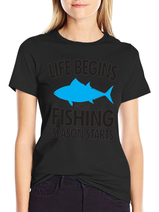 Life Begins When Fishing Season Starts T-Shirt