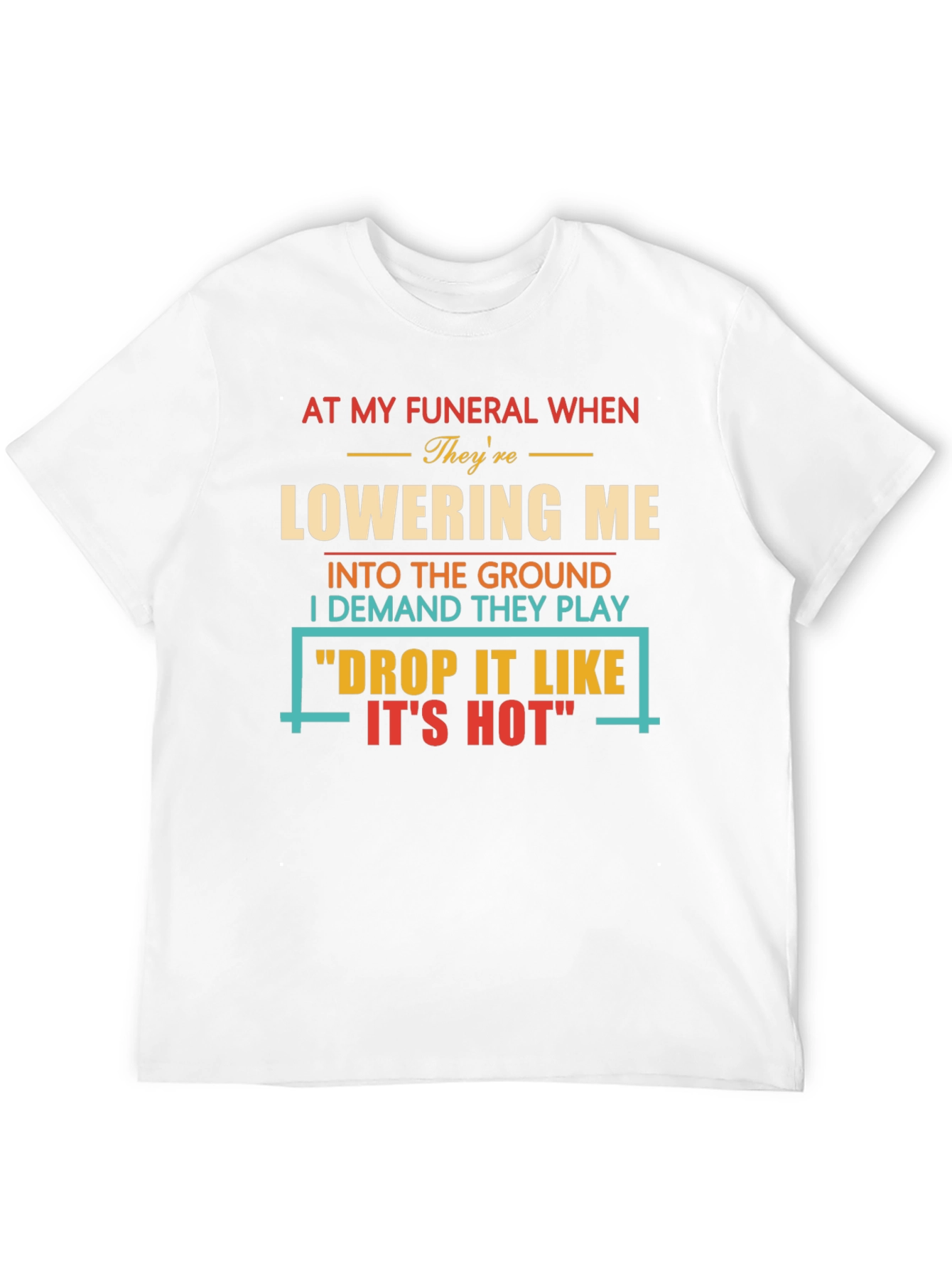 Drop It Like Its Hot Funeral T-Shirt