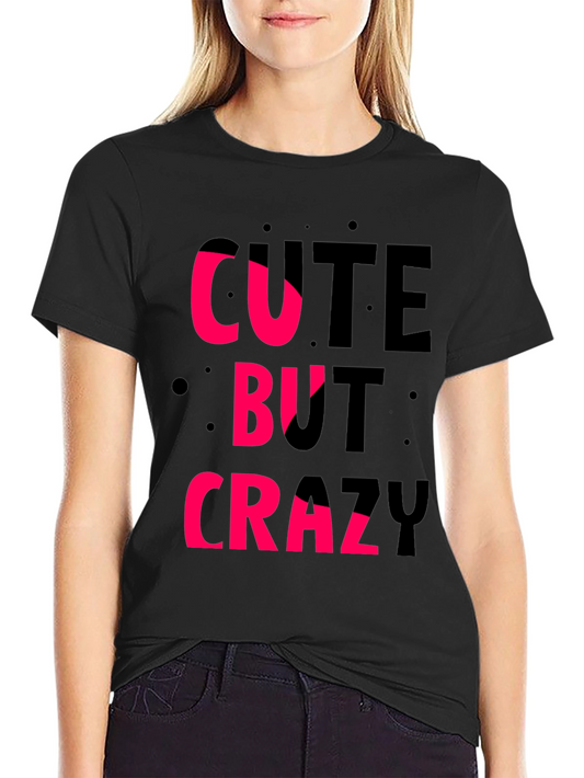 Cute But Crazy T-Shirt - Graphic Tee