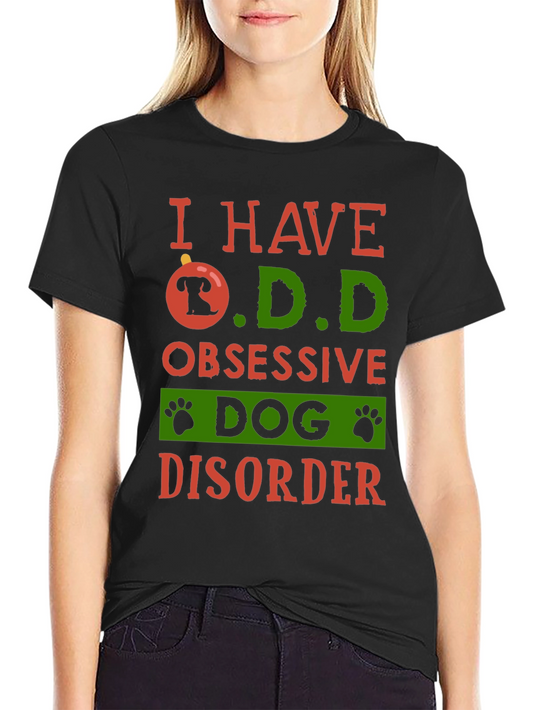 I HAVE O.D.D Obsessive Dog Disorder T-Shirt