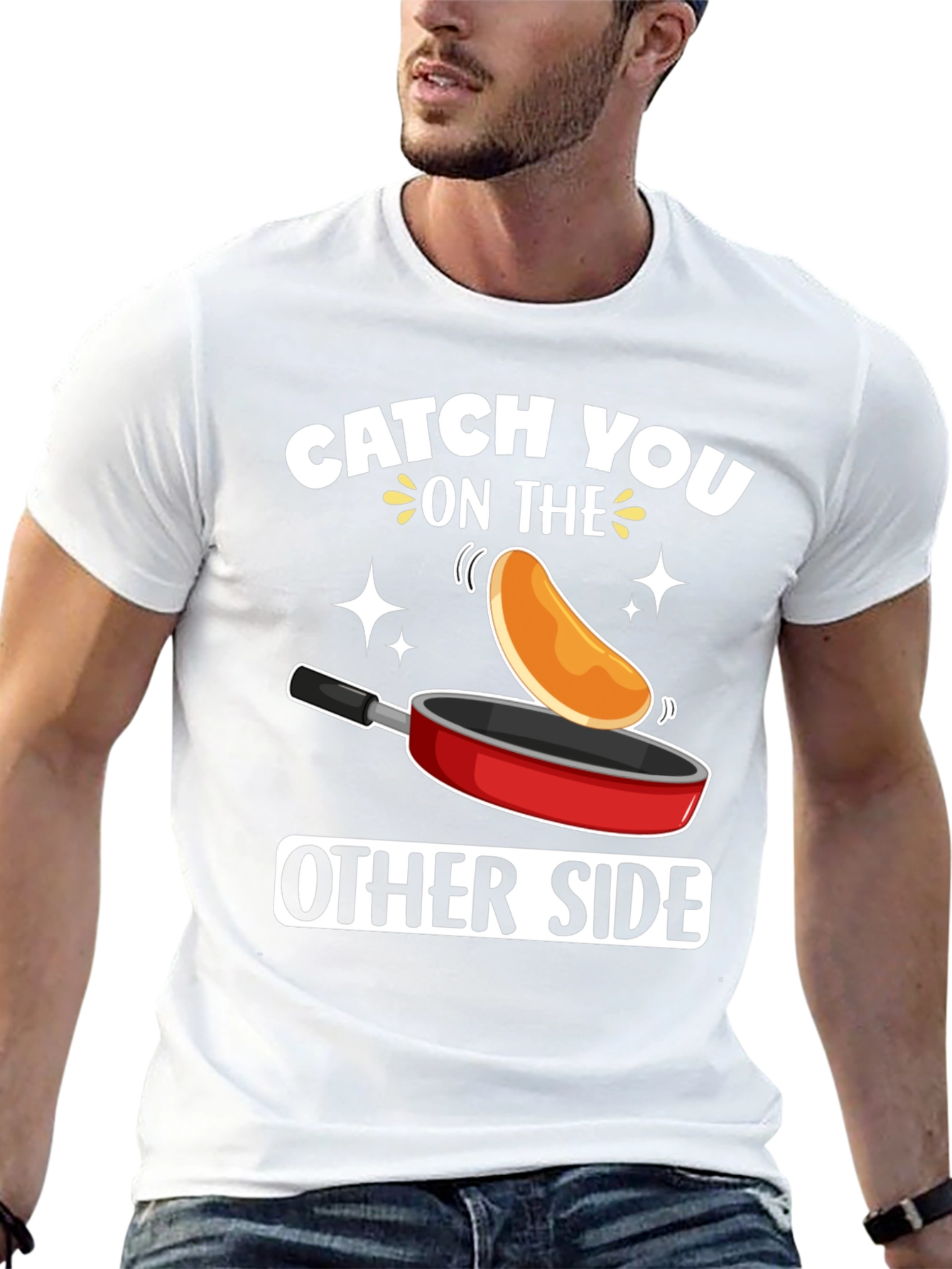Catch You On The Other Side Funny Pancake T-Shirt