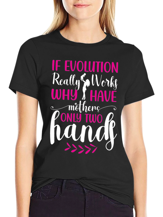 Funny Mothers Day T-Shirt - Evolution Quote