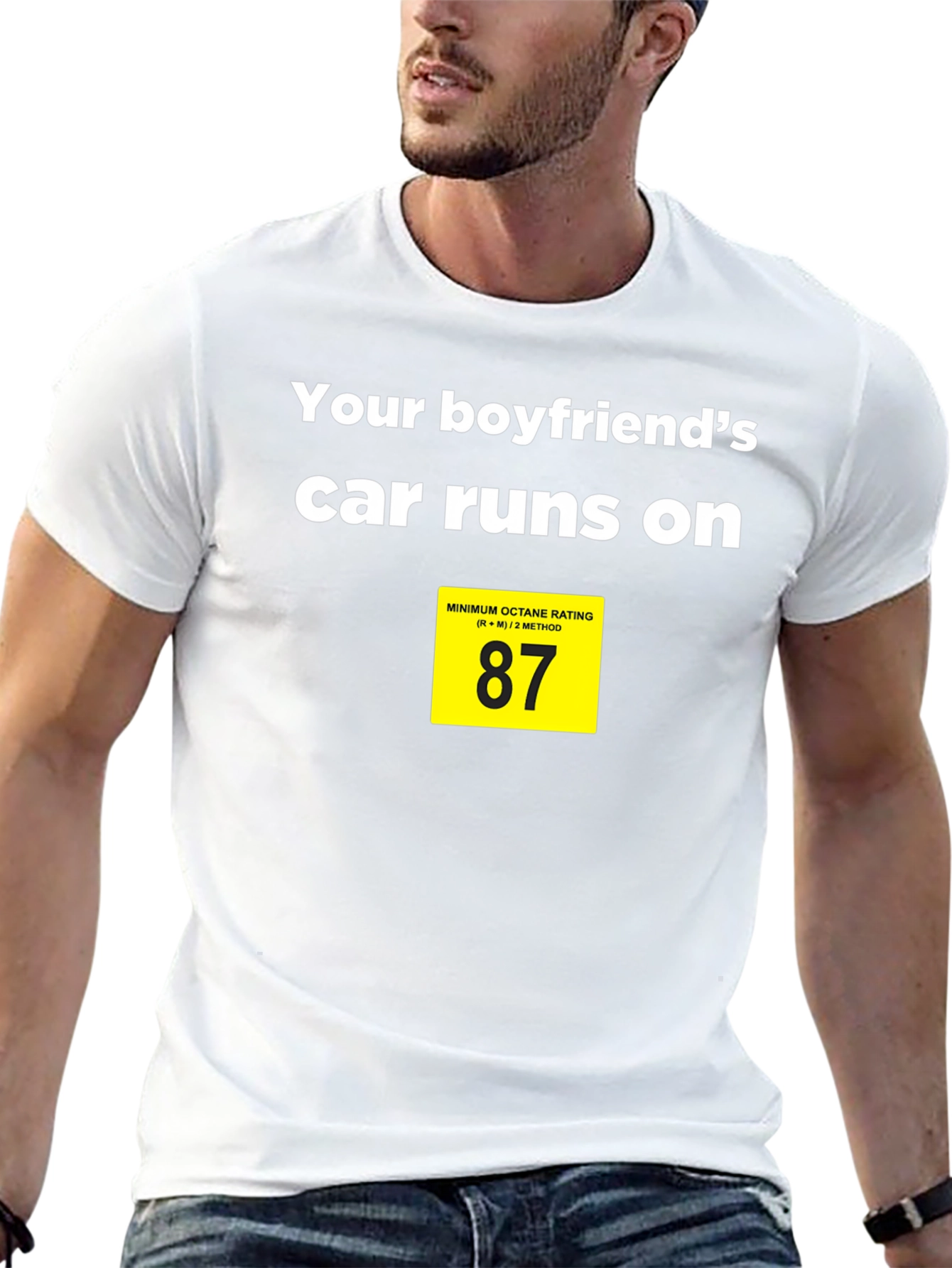 Boyfriends Car Runs on 87 Octane T-Shirt