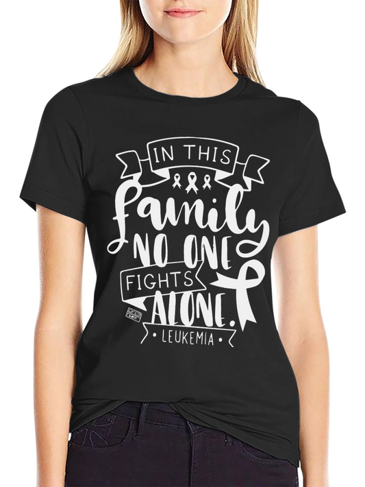 Leukemia Awareness T-Shirt: Family Fights Alone