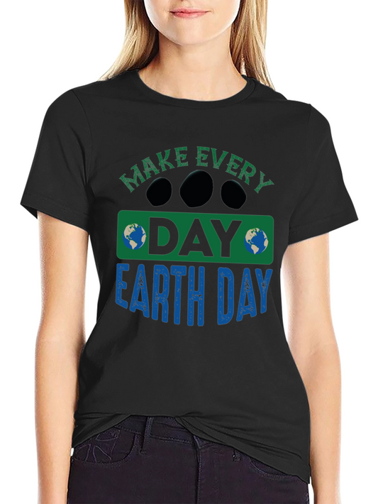 Earth Day T-Shirt - Every Day