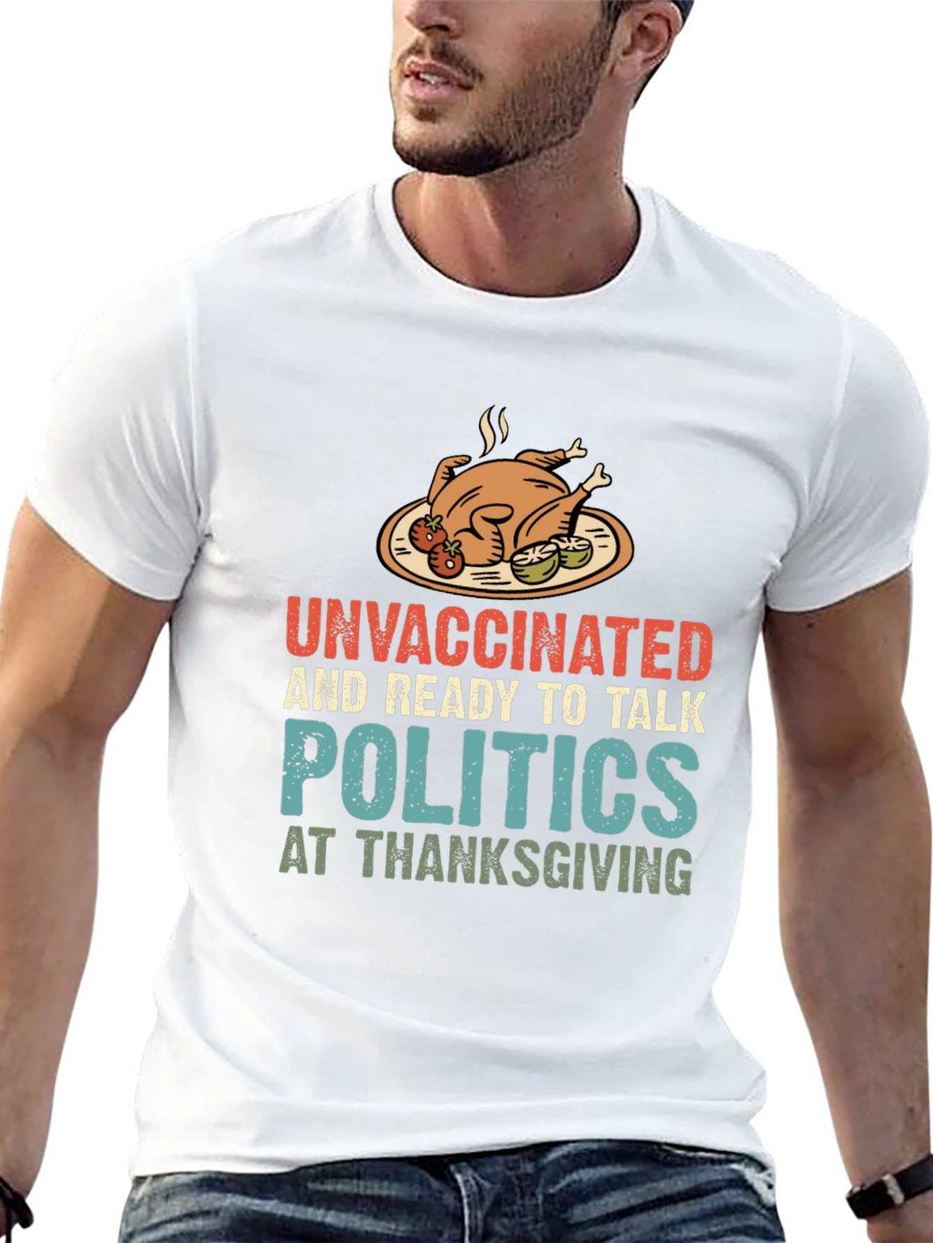 Unvaccinated Thanksgiving Politics Graphic T-Shirt