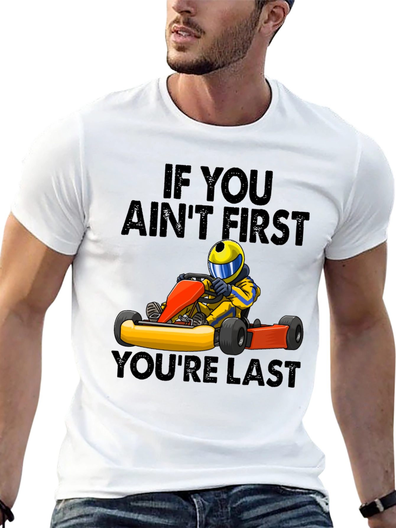 If You Aint First Youre Last Go-Karting T-Shirt