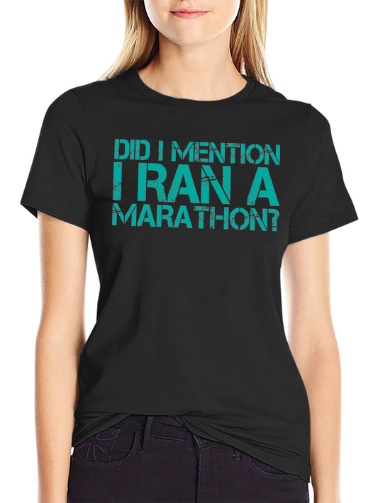 Funny Marathon T-Shirt - Did I Mention?