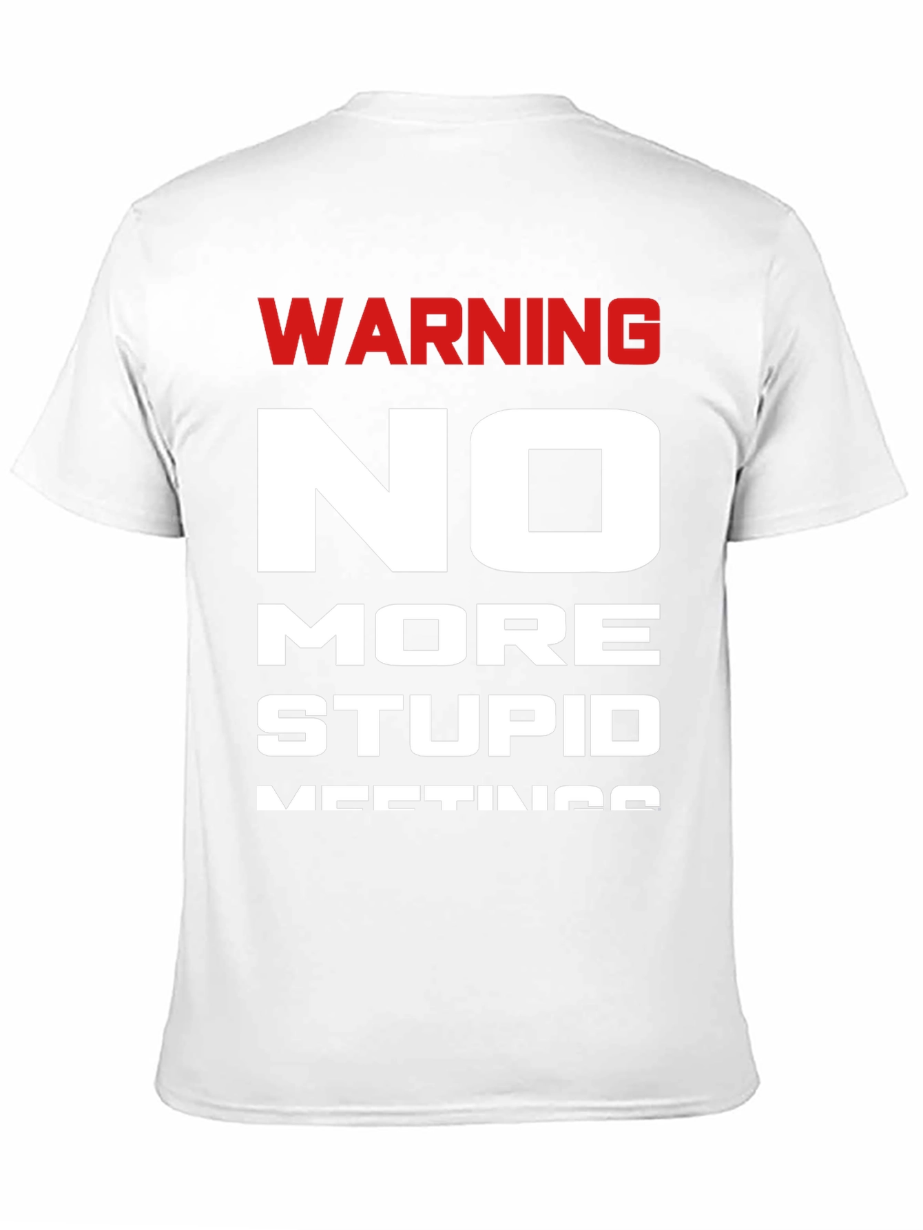Warning No More Stupid Meetings T-Shirt