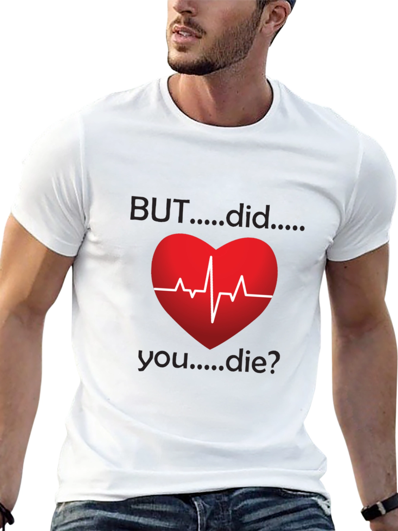 But Did You Die? Heartbeat Graphic Tee