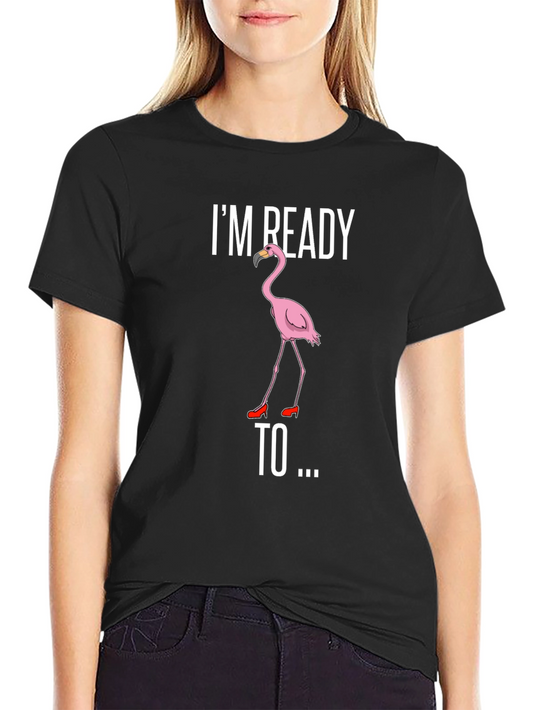 Funny Flamingo T-Shirt - Im Ready To...