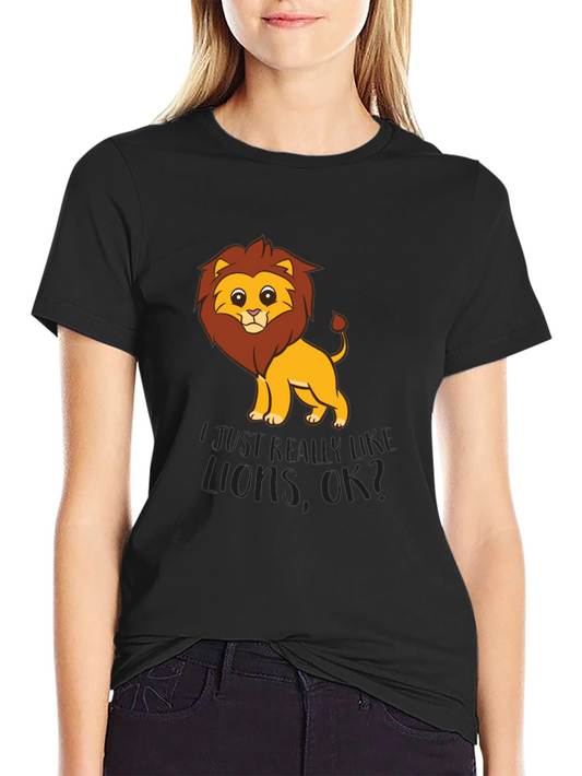 Cute Cartoon Lion T-Shirt - I Just Really Like Lions OK?