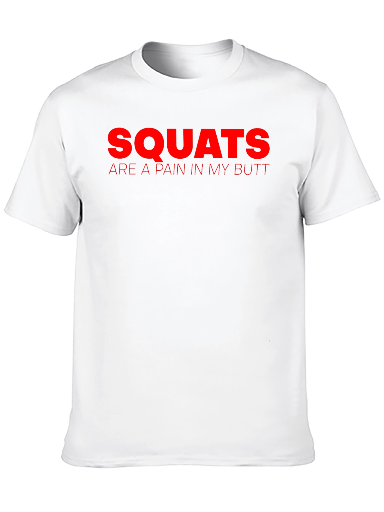 Squats Painful Butt T-Shirt