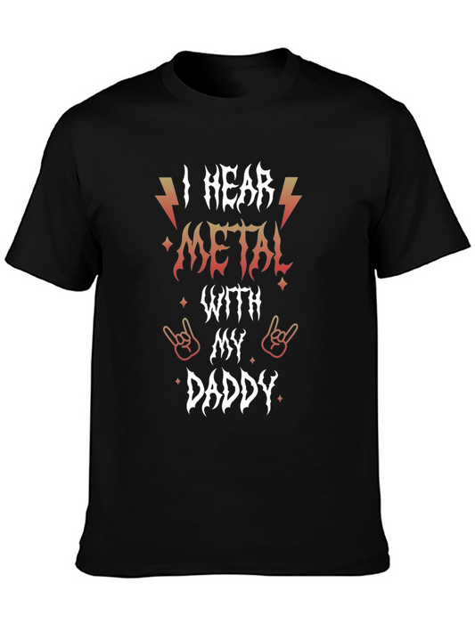 I Hear Metal With My Daddy Graphic T-Shirt