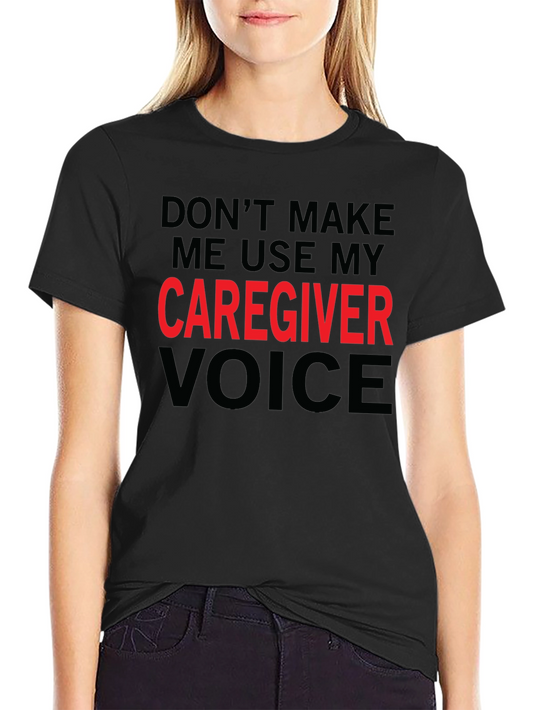 Caregiver Voice T-Shirt - Funny Caregiver Gift