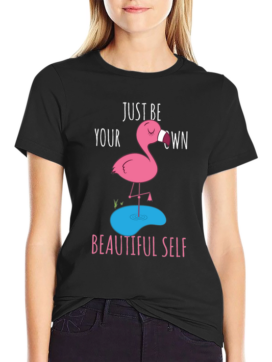 Just Be Your Own Beautiful Self - Flamingo T-Shirt