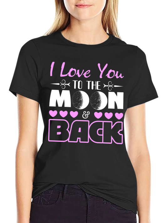 I Love You To The Moon and Back T-Shirt