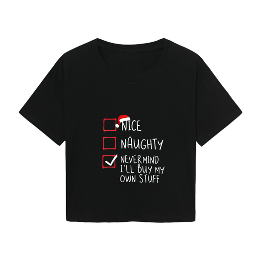 Nice Naughty I¡¯ll Buy My Own Stuff Funny Christmas Crop Top