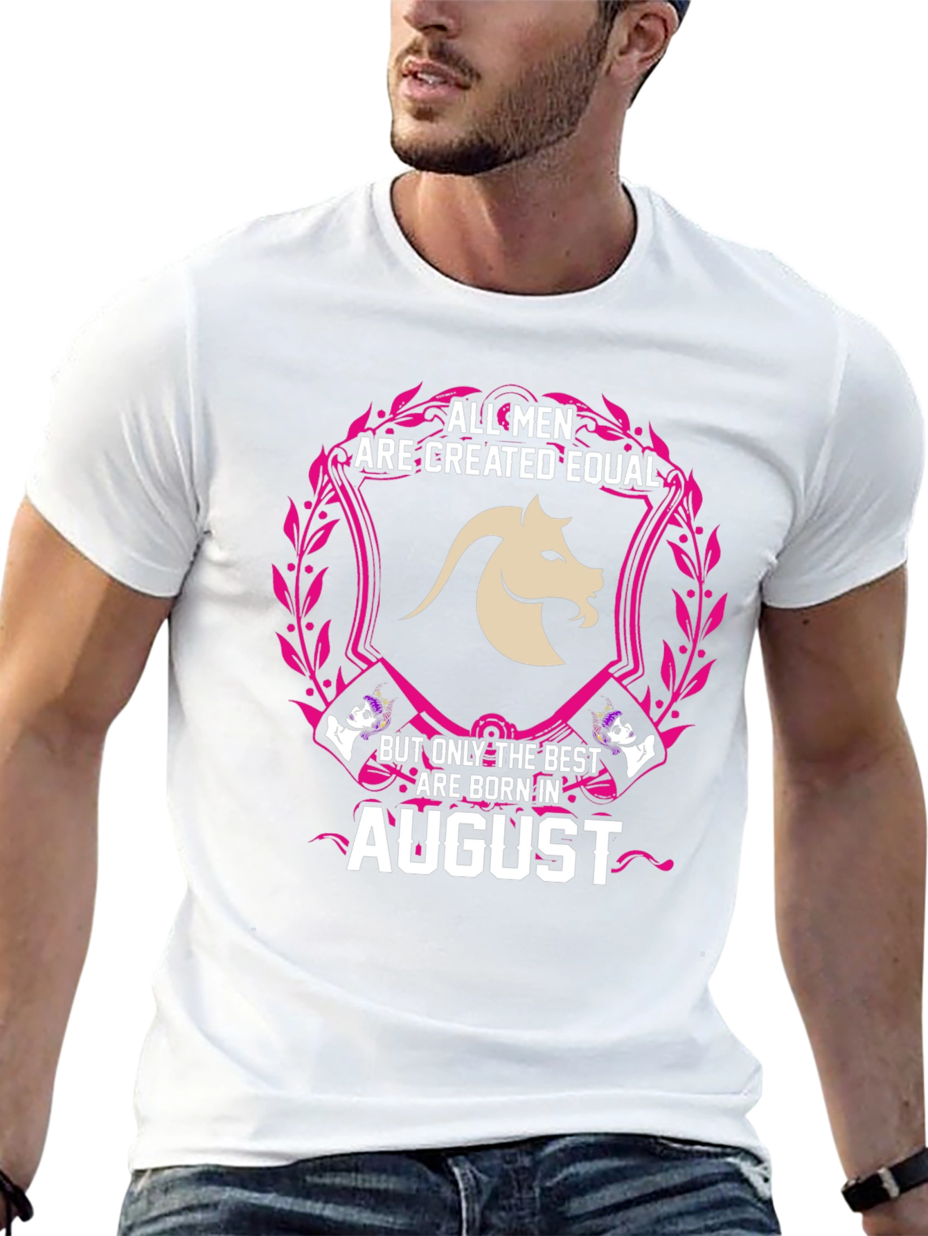 August Birthday T-Shirt: All Men Are Created Equal