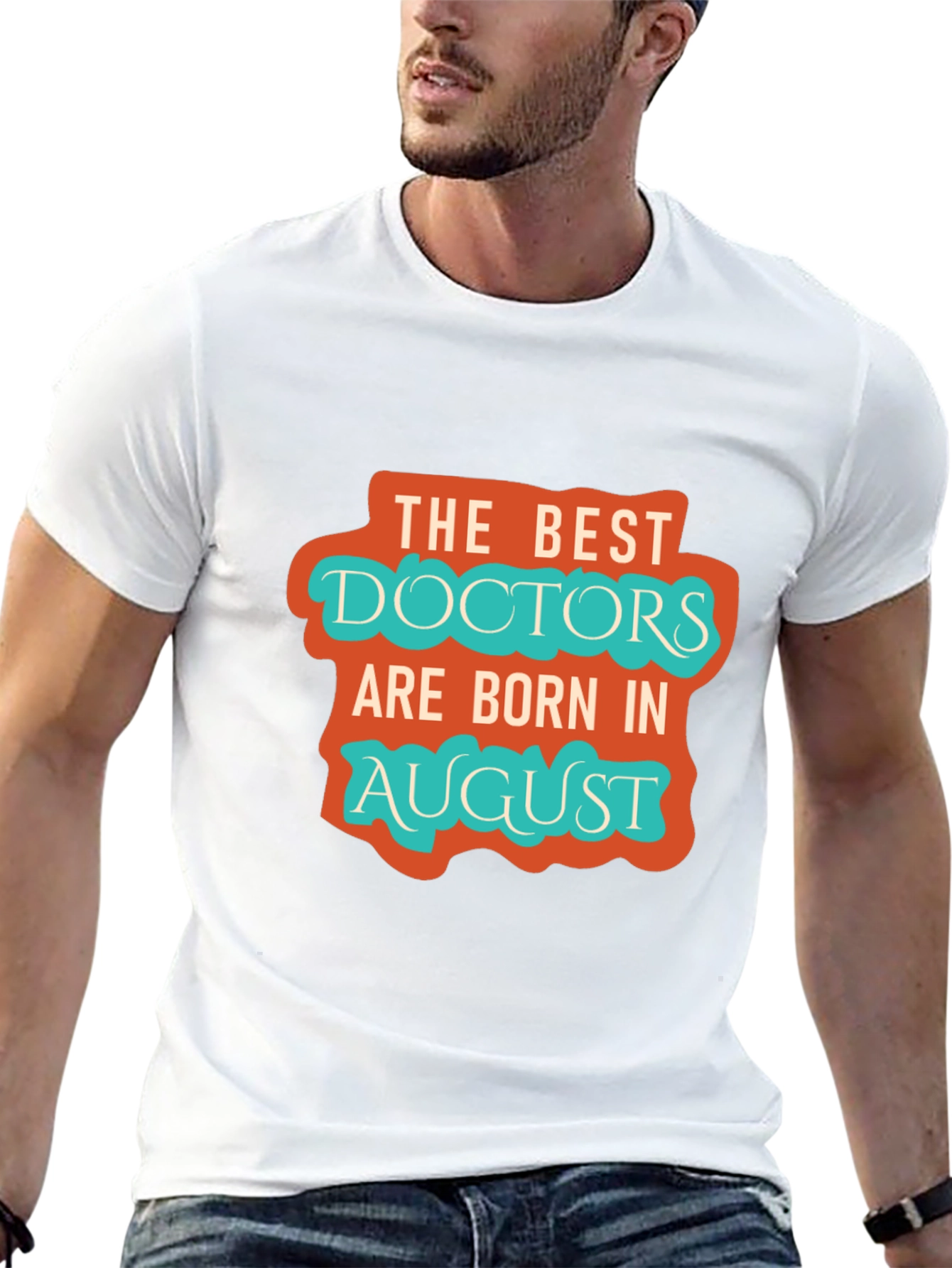 Best Doctors Born in August Graphic Tee