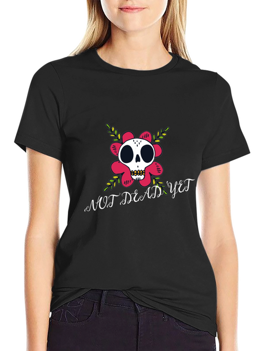 Not Dead Yet T-Shirt Skull Flower Graphic Tee