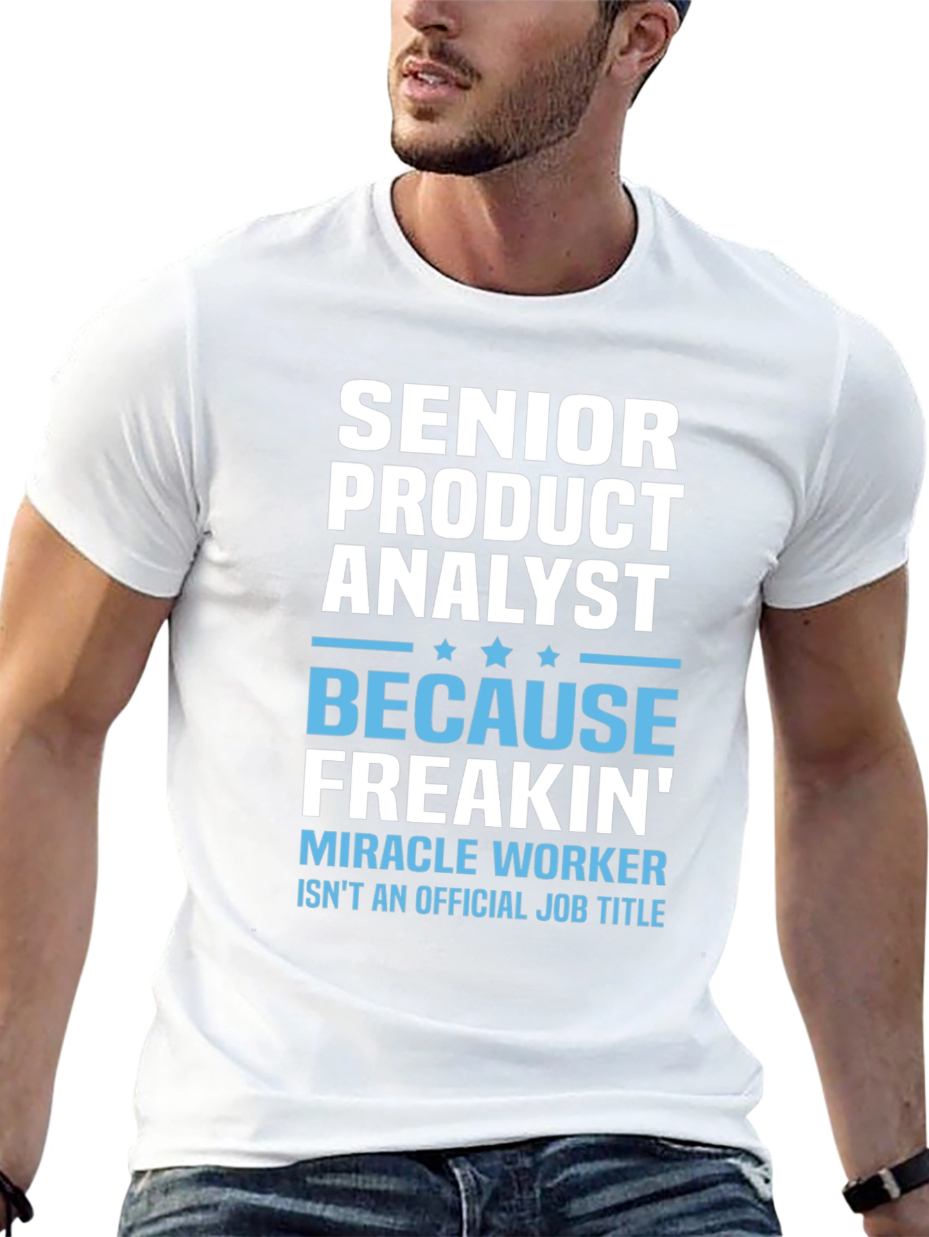 Senior Product Analyst T-Shirt - Miracle Worker