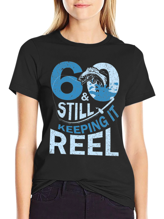 60 & Still Keeping It Reel Fishing T-Shirt