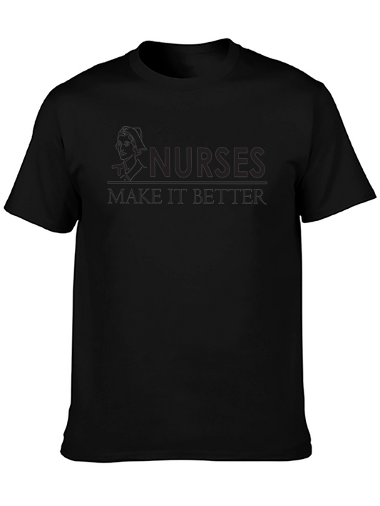 Nurses Make It Better Graphic T-Shirt