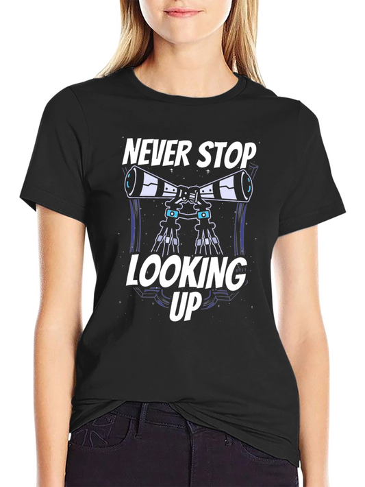 Never Stop Looking Up Telescope T-Shirt