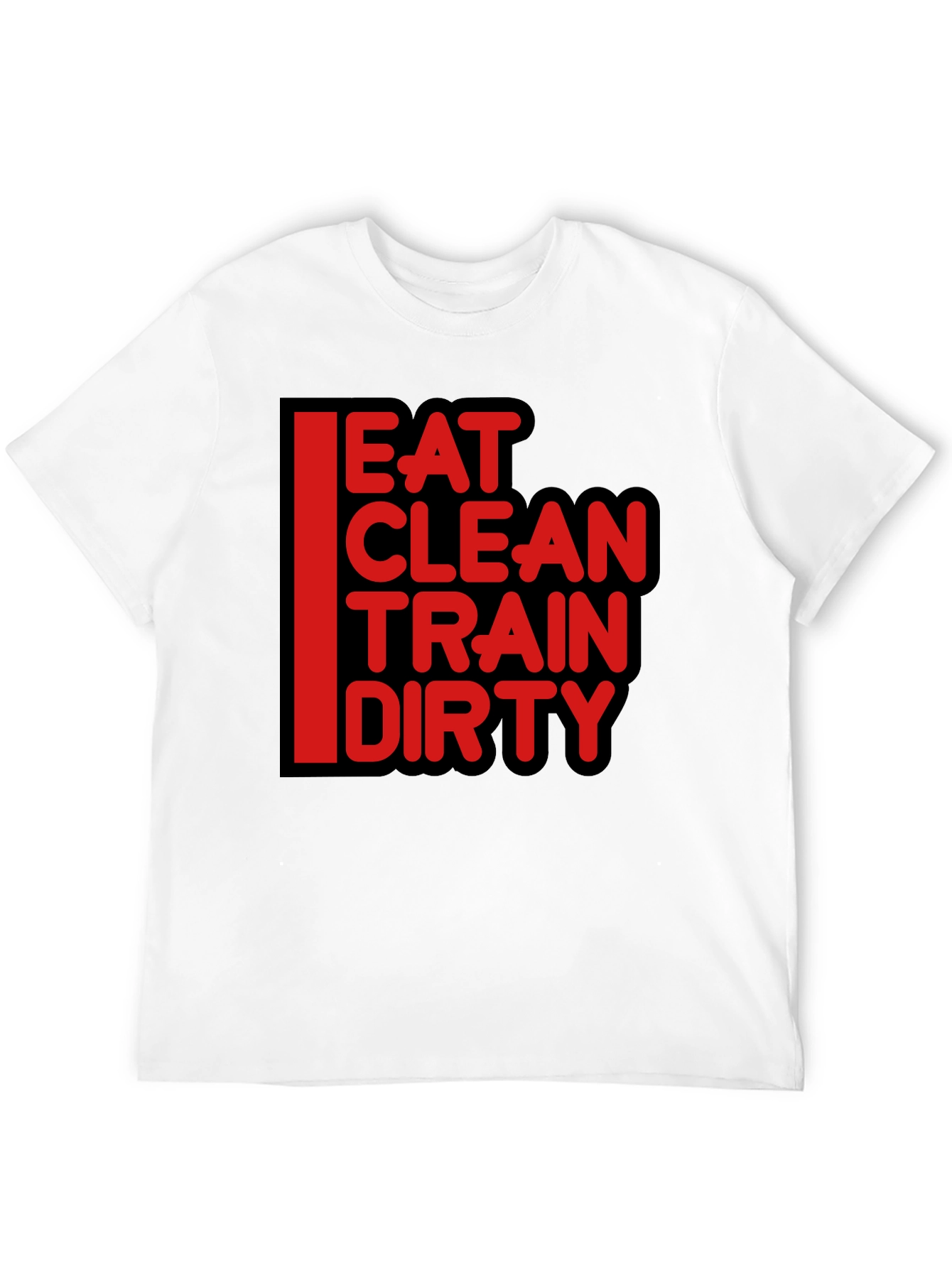 Eat Clean Train Dirty Graphic T-Shirt