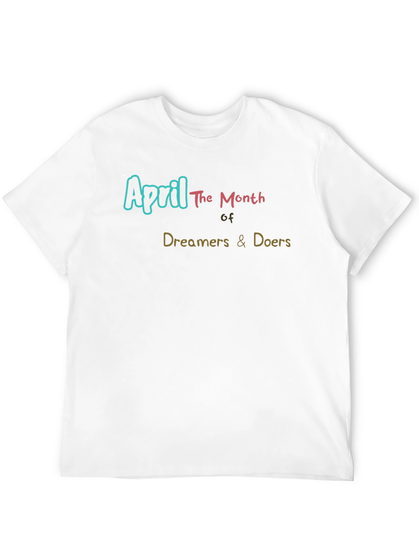 April Dreamers & Doers T-Shirt - Motivational Tee