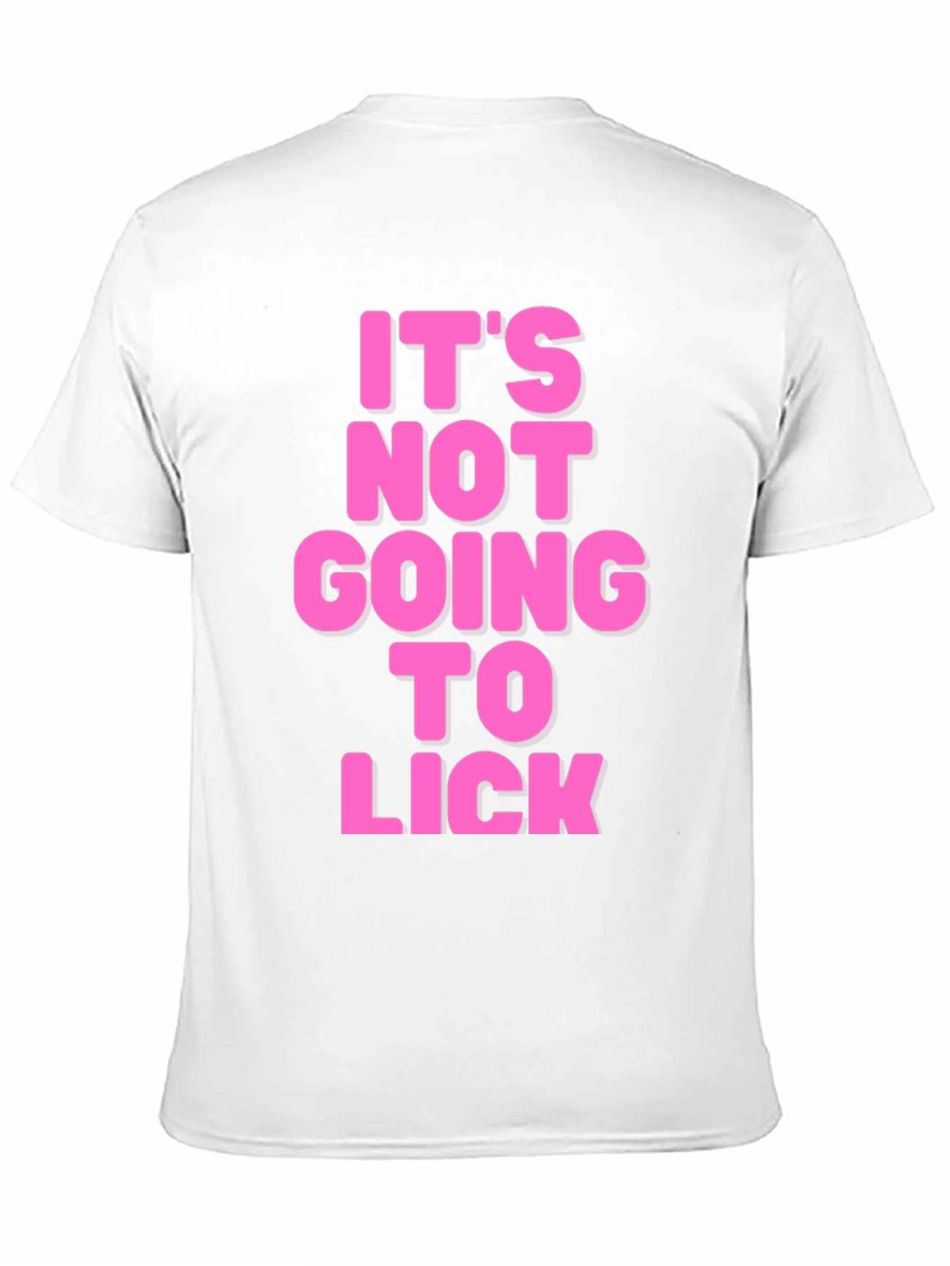 Its Not Going to Lick Graphic Tee