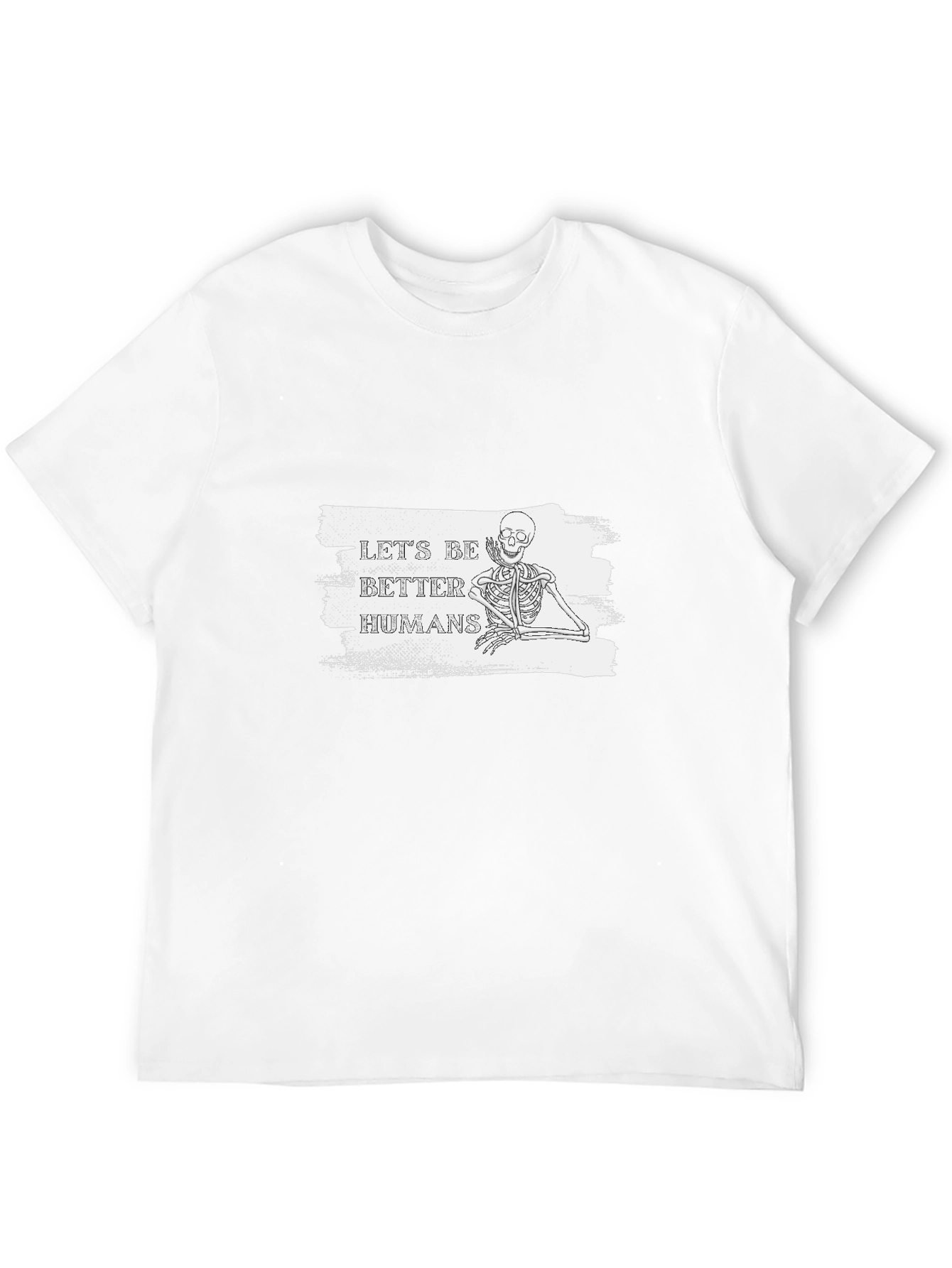 Lets Be Better Humans Skeleton T-Shirt