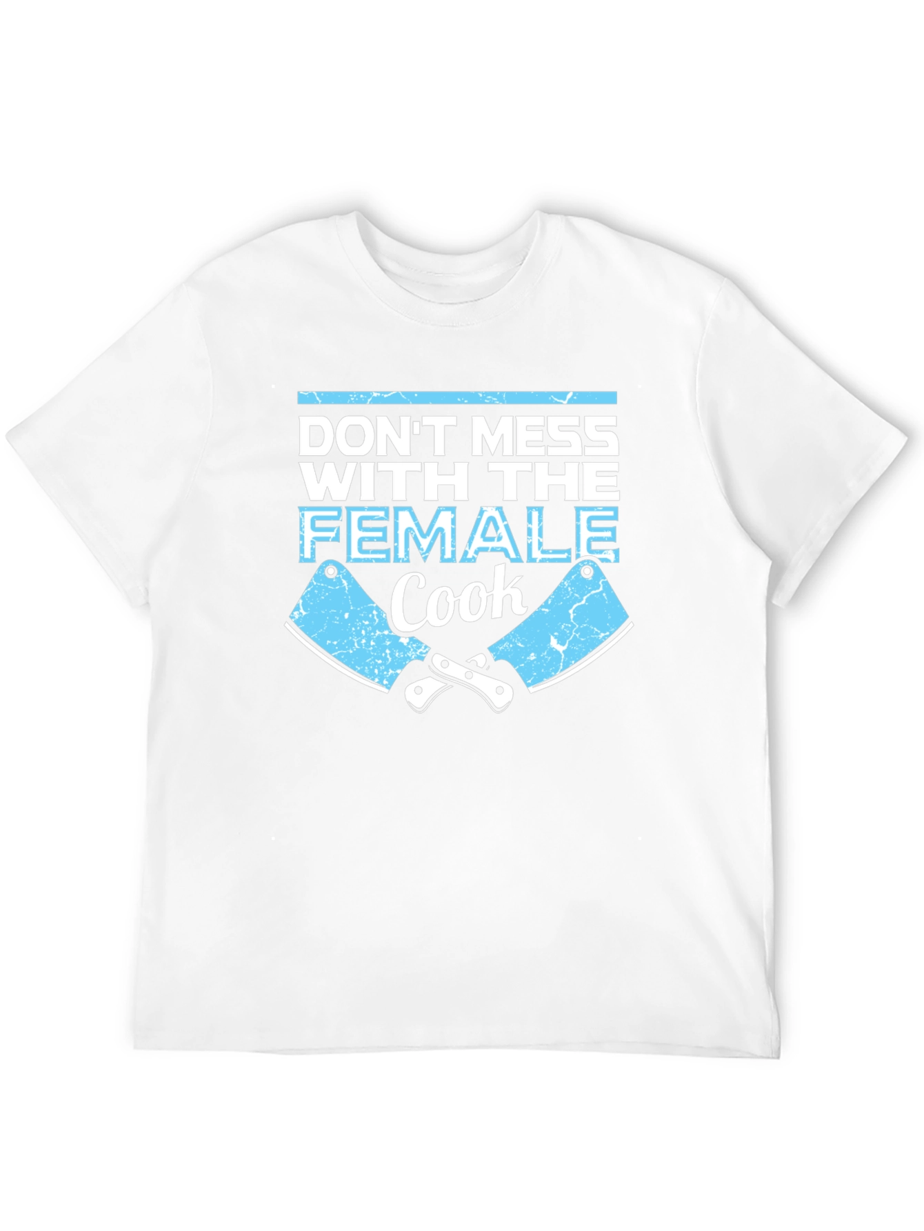 Dont Mess With the Female Cook - Funny T-Shirt