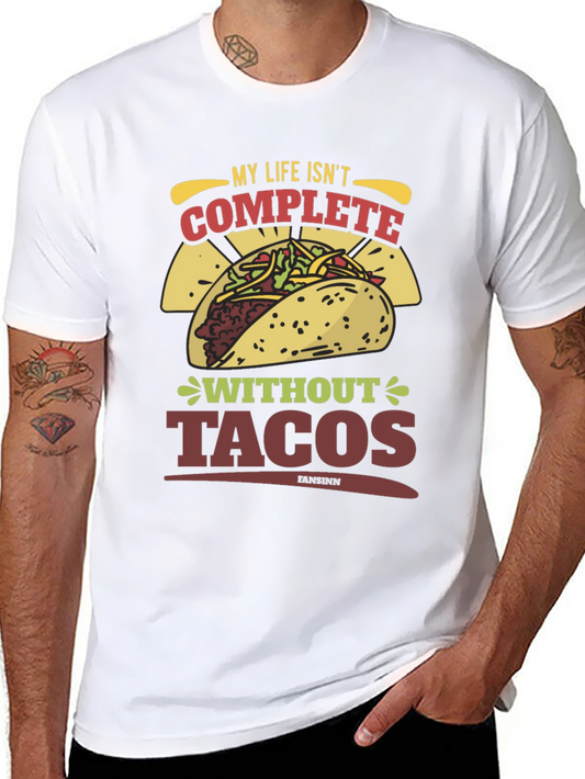 Taco Lover T-Shirt - My Life Isnt Complete Without Tacos
