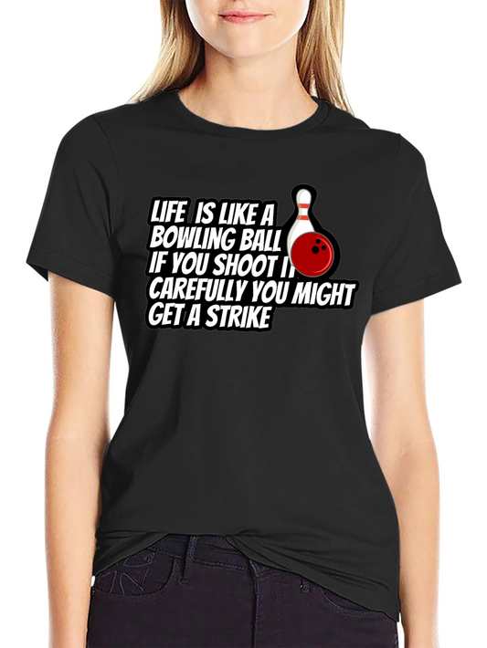 Life Bowling Ball Strike T-Shirt