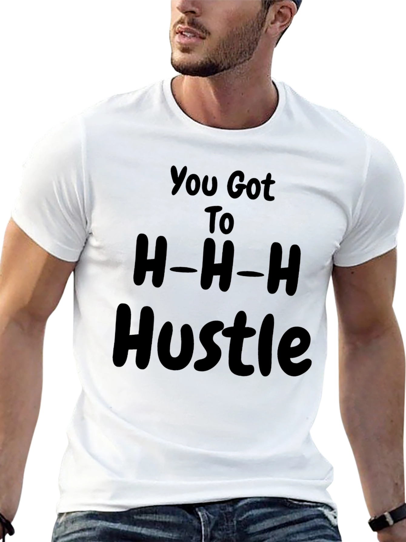 You Got to H-H-H Hustle T-Shirt Black